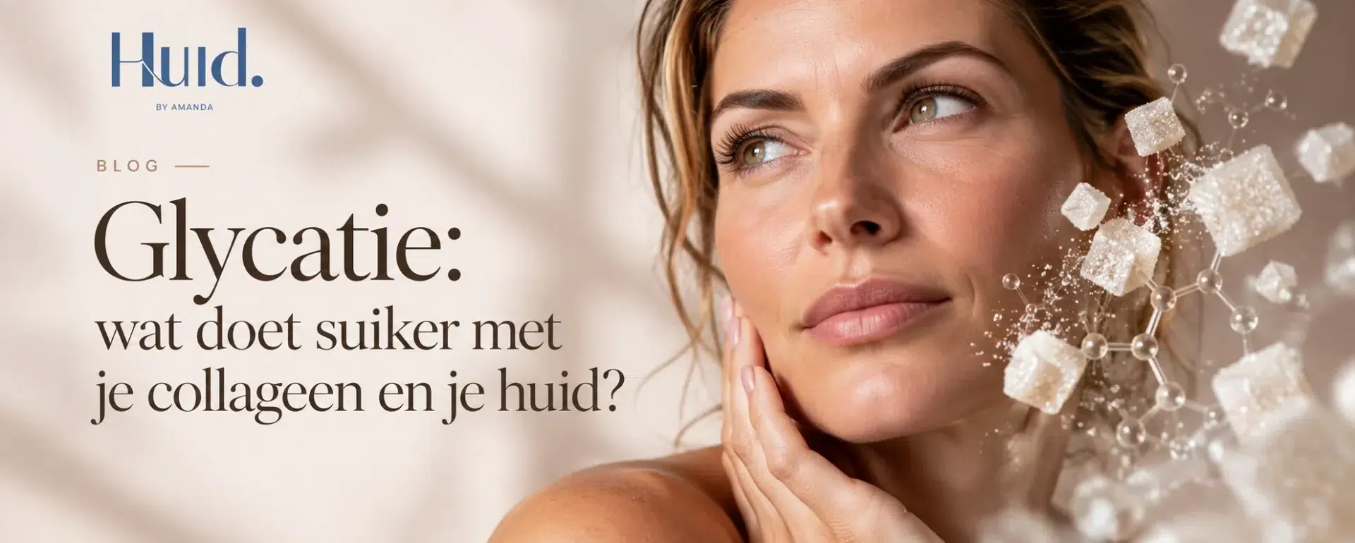 Glycatie: wat doet suiker met je collageen en je huid – blog Huid. by Amanda